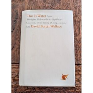 This Is Water David Foster Wallace 1st Ed Hardcover 2009 Very Good Inscribed
